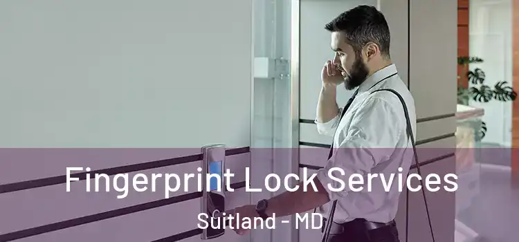 Fingerprint Lock Services Suitland - MD